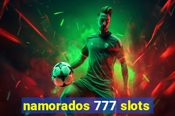 namorados 777 slots